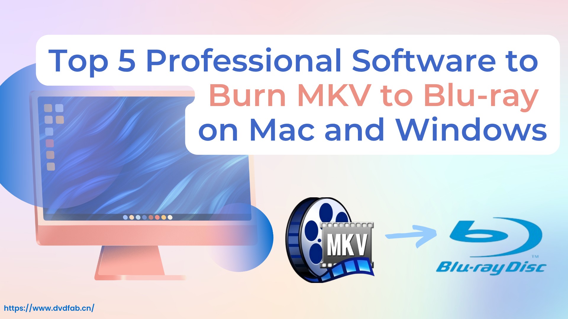 5 Best Software to Burn MKV to Blu-ray on Mac and Windows [2026]