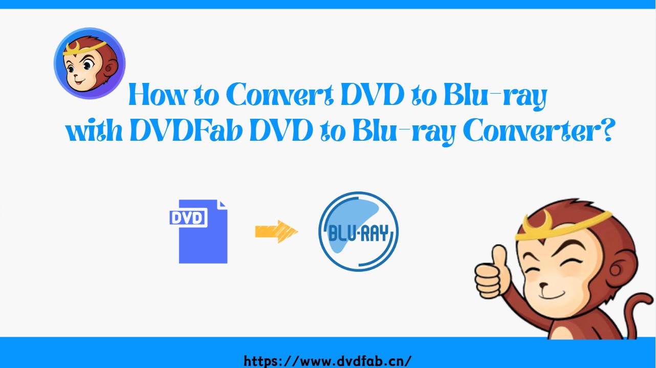 How to Convert DVD to Blu-ray with DVDFab DVD to Blu-ray Converter?