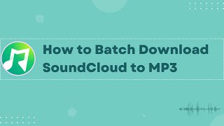 How to Batch Download SoundCloud to MP3 Using MusicFab